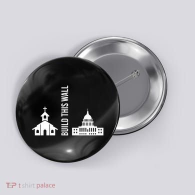 Build This Wall Ironic Separate Church And State Button