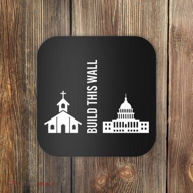 Build This Wall Ironic Separate Church And State Coaster
