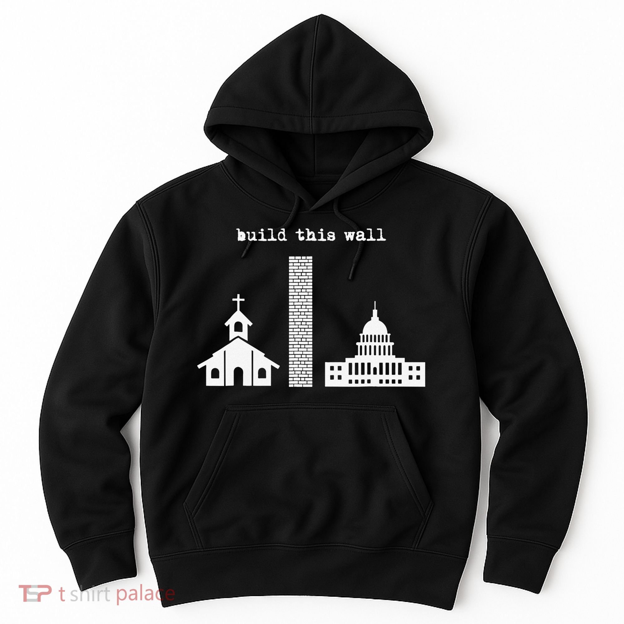 Build This Wall Ironic Separate Church and State Hoodie