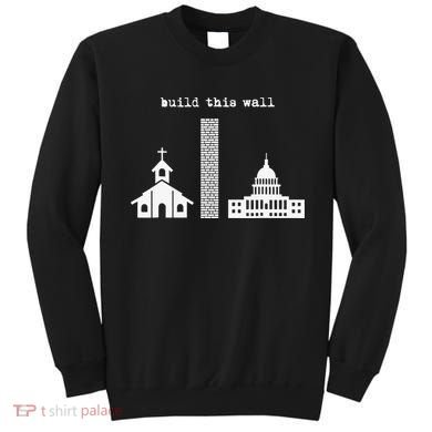 Build This Wall Ironic Separate Church and State Sweatshirt