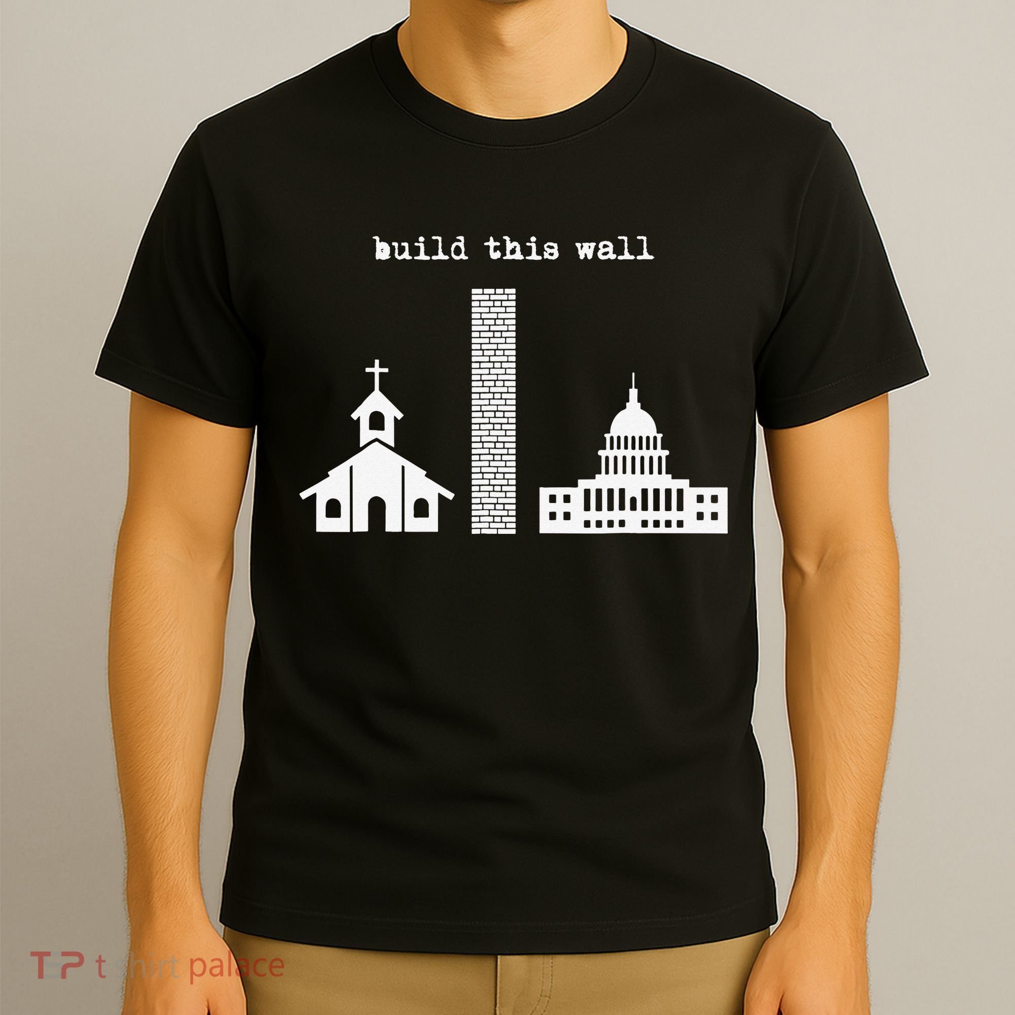 Build This Wall Ironic Separate Church and State T-Shirt