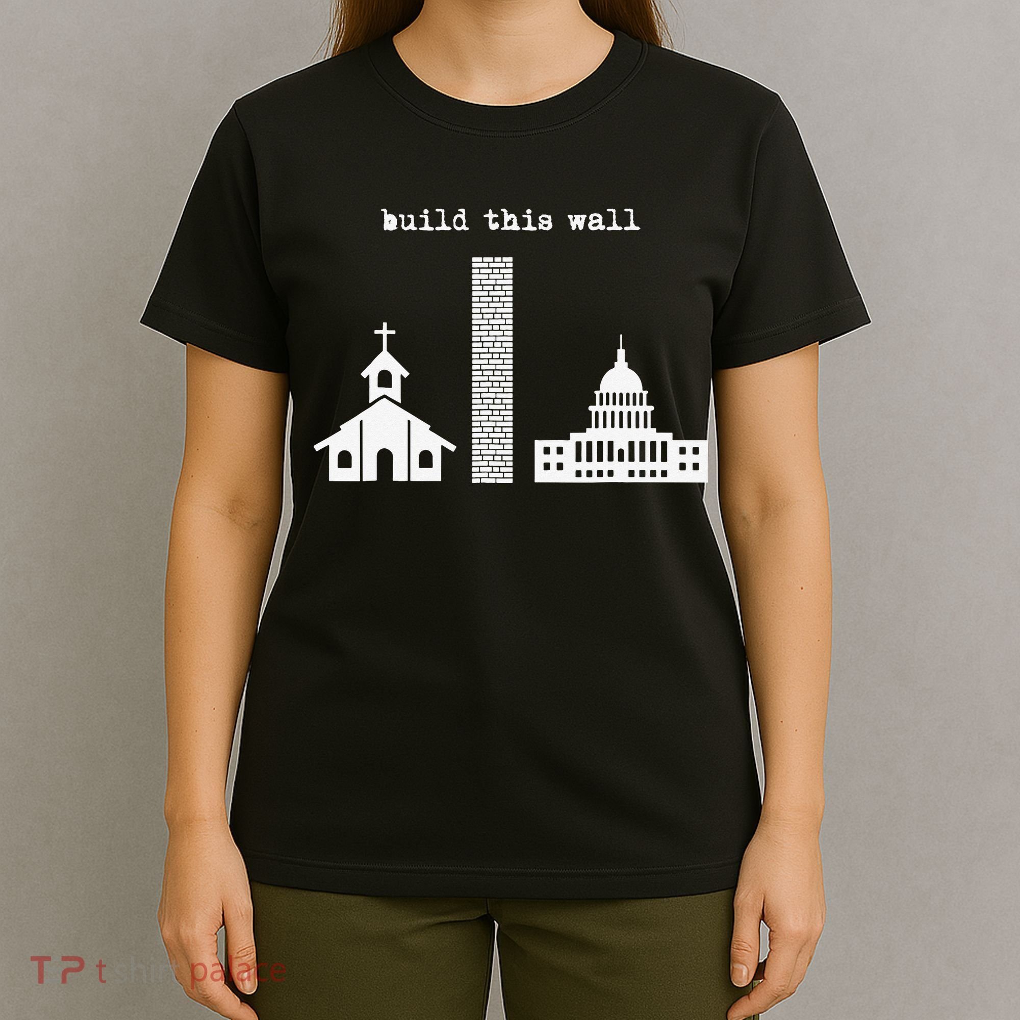 Build This Wall Ironic Separate Church and State T-Shirt