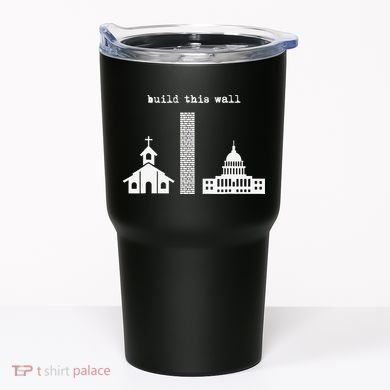 Build This Wall Ironic Separate Church and State Tumbler
