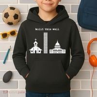 Build This Wall Ironic Separate Church and State Kids Hoodie thumb 2