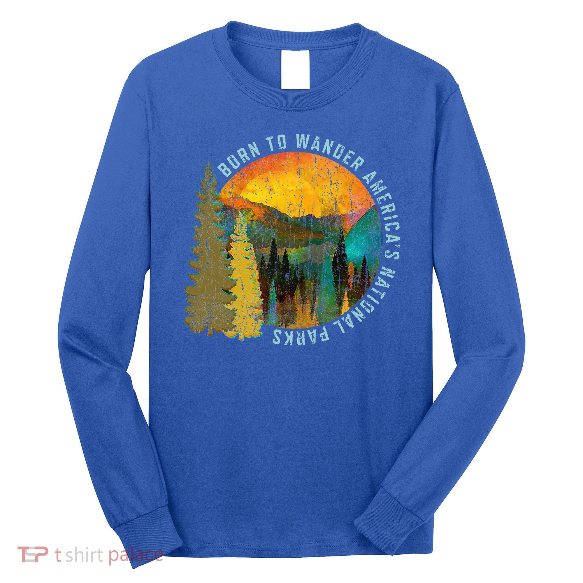 Born To Wander Americas National Parks Long Sleeve Shirt