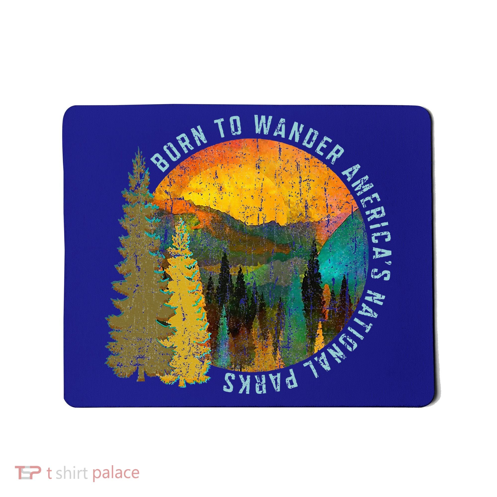 Born To Wander Americas National Parks Mousepad