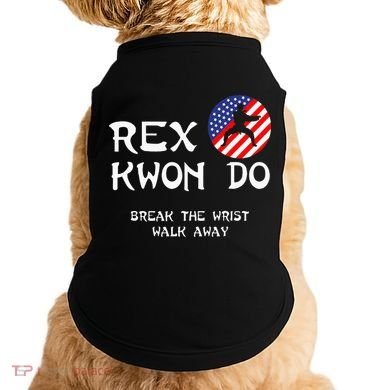 Break The Wrist Walk Away Rex Kwon Do Doggie Tank