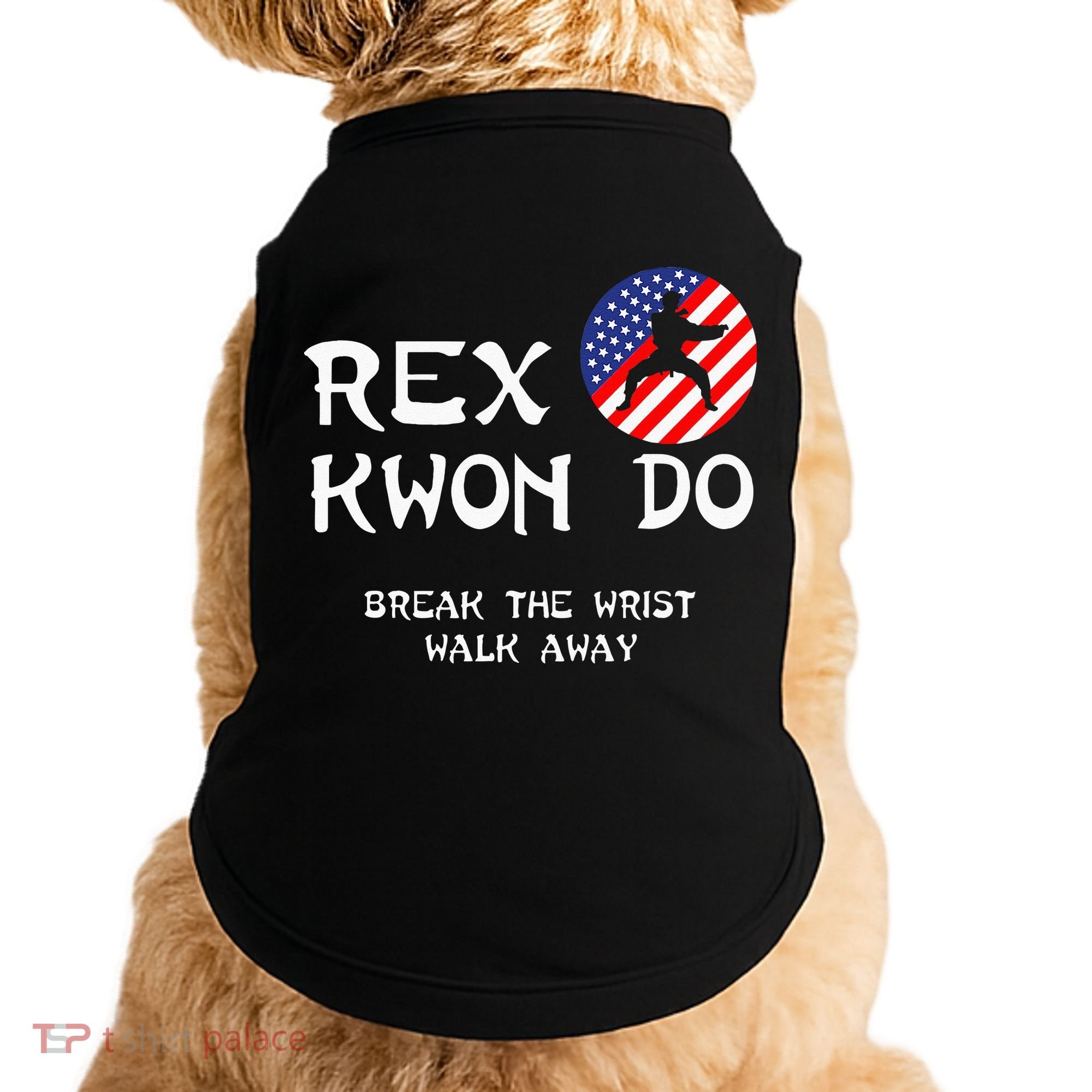 Break The Wrist Walk Away Rex Kwon Do Doggie Tank