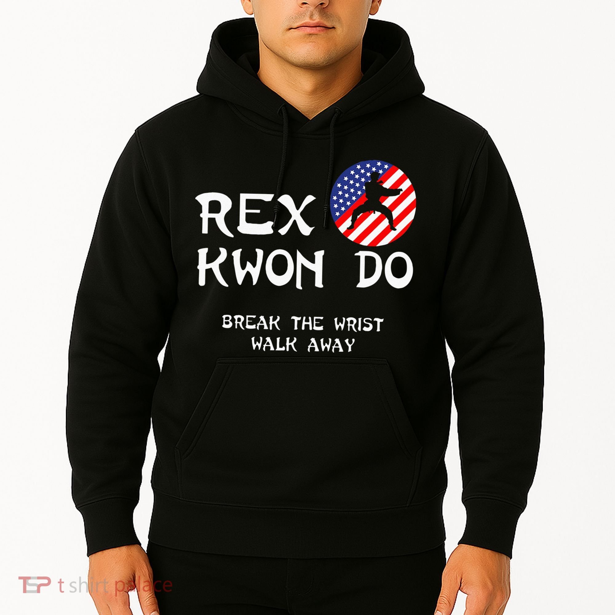 Break The Wrist Walk Away Rex Kwon Do Hoodie