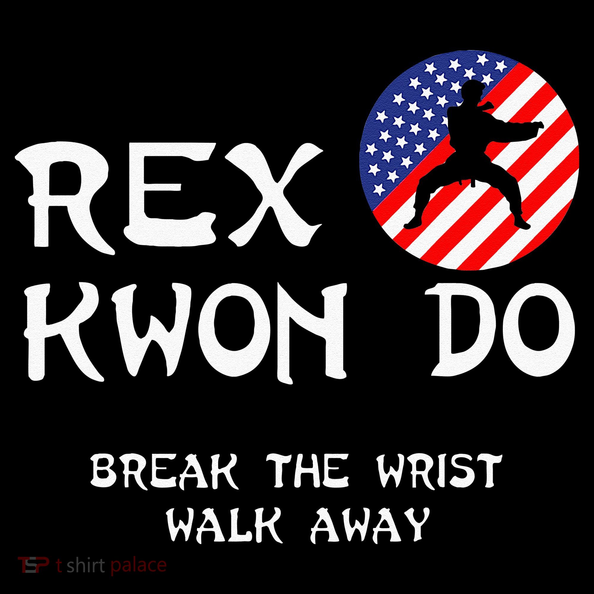Break The Wrist Walk Away Rex Kwon Do Sweatshirt
