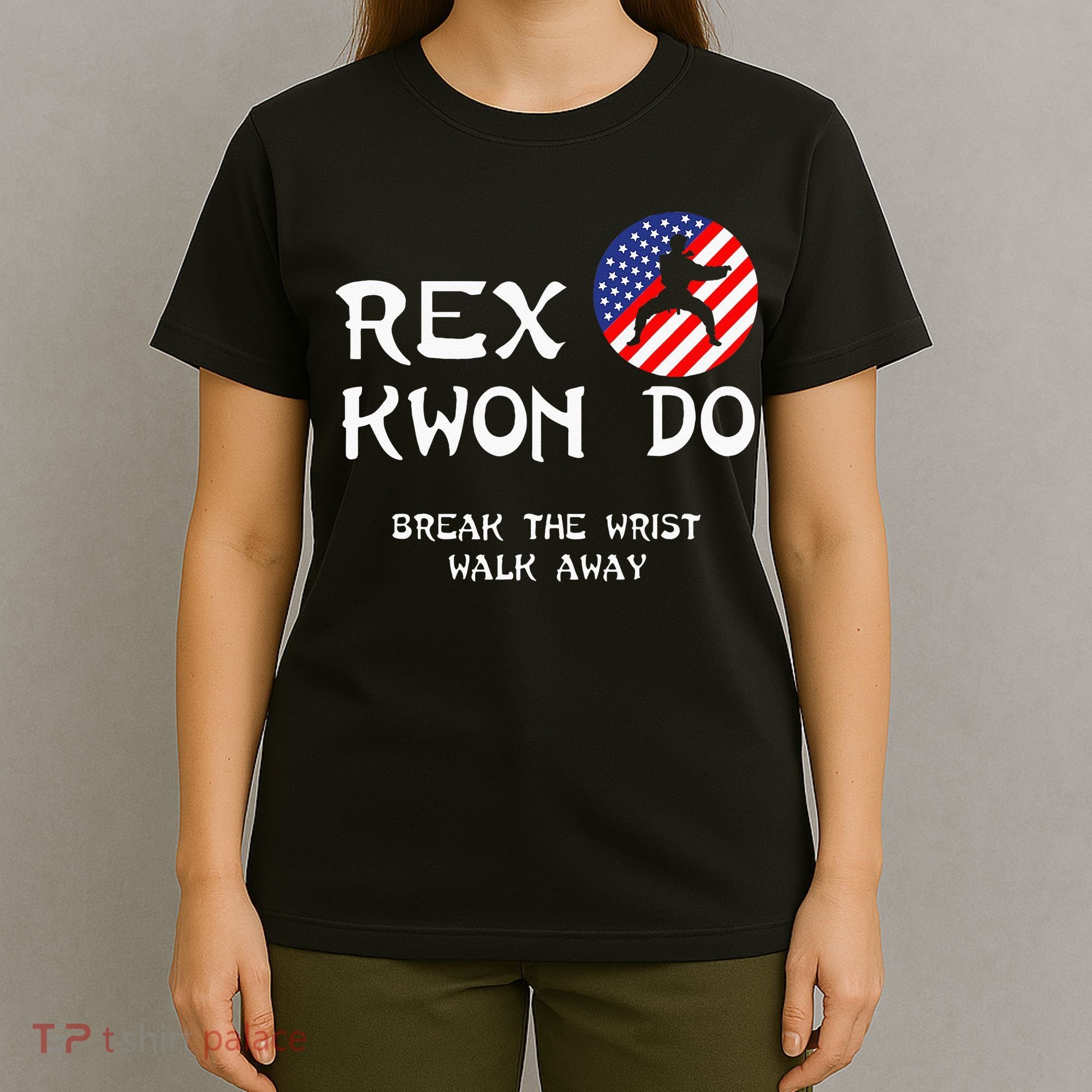 Break The Wrist Walk Away Rex Kwon Do T-Shirt
