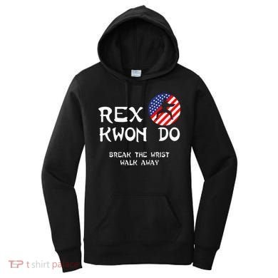 Break The Wrist Walk Away Rex Kwon Do Women's Hoodie
