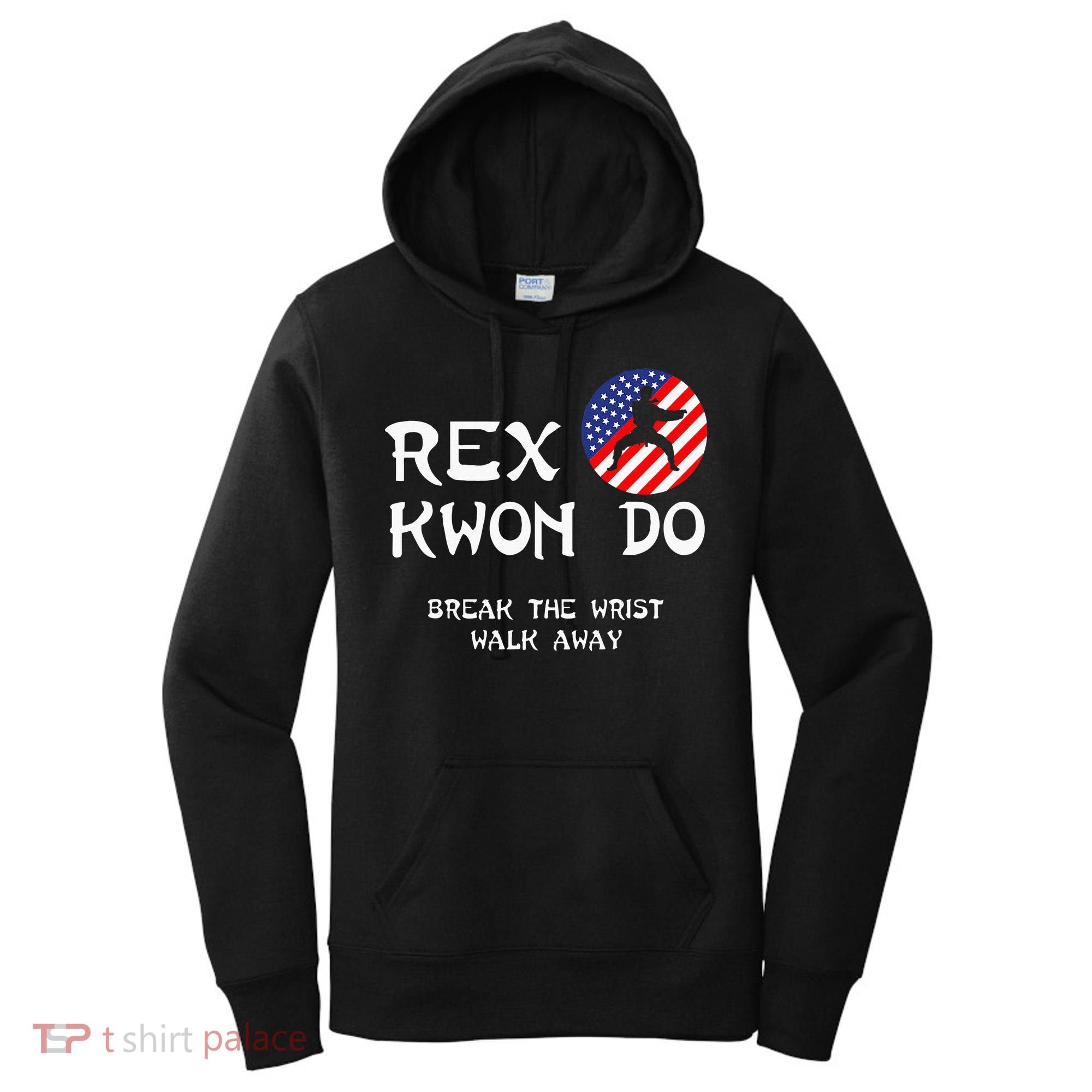 Break The Wrist Walk Away Rex Kwon Do Women's Hoodie