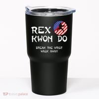 Break The Wrist Walk Away Rex Kwon Do Tumbler thumb 0