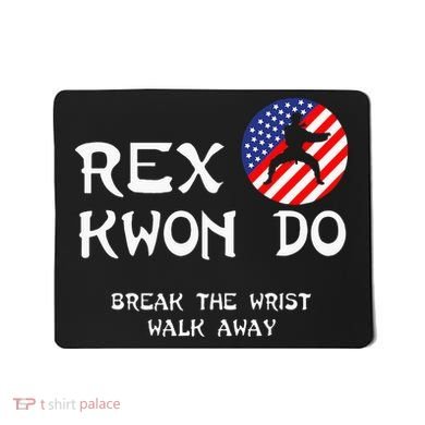 Break The Wrist Walk Away Rex Kwon Do Mousepad