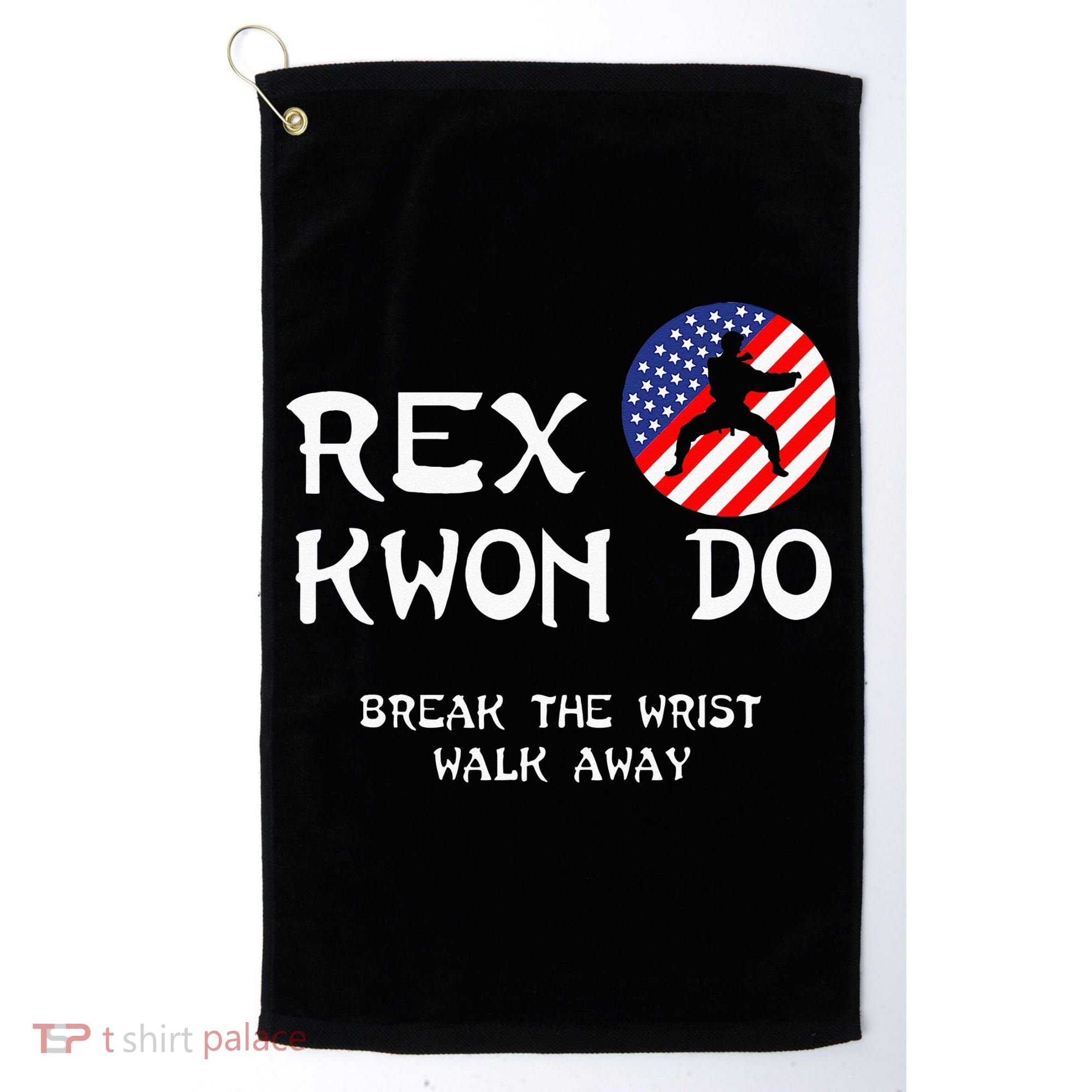Break The Wrist Walk Away Rex Kwon Do Golf Towel