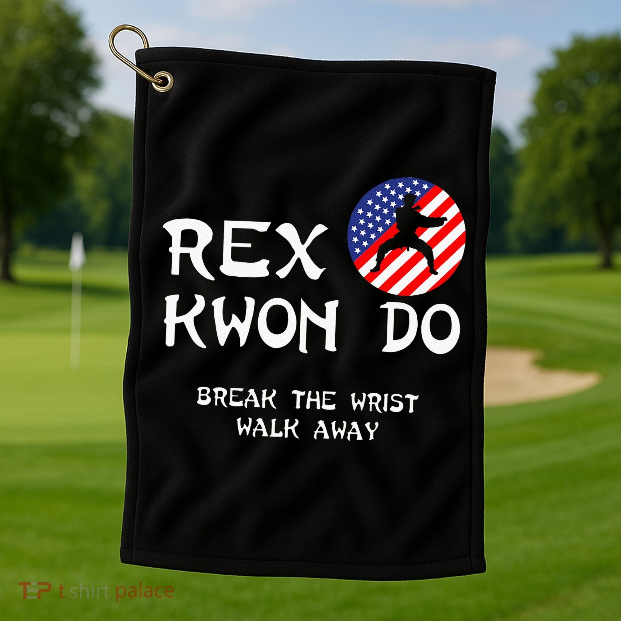 Break The Wrist Walk Away Rex Kwon Do Golf Towel