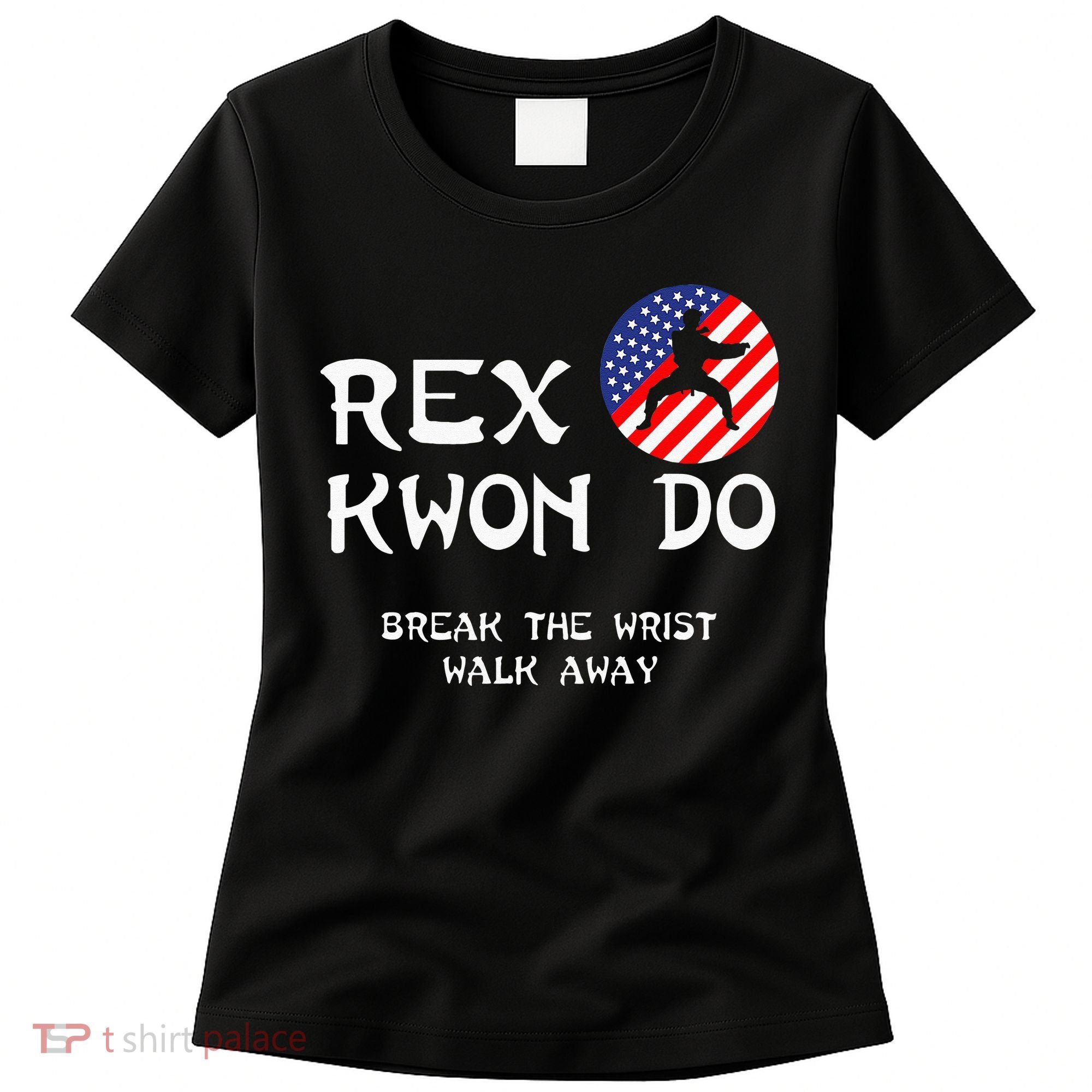 Break The Wrist Walk Away Rex Kwon Do Women's T-Shirt