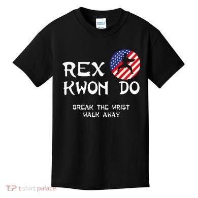 Break The Wrist Walk Away Rex Kwon Do Kids T-Shirt