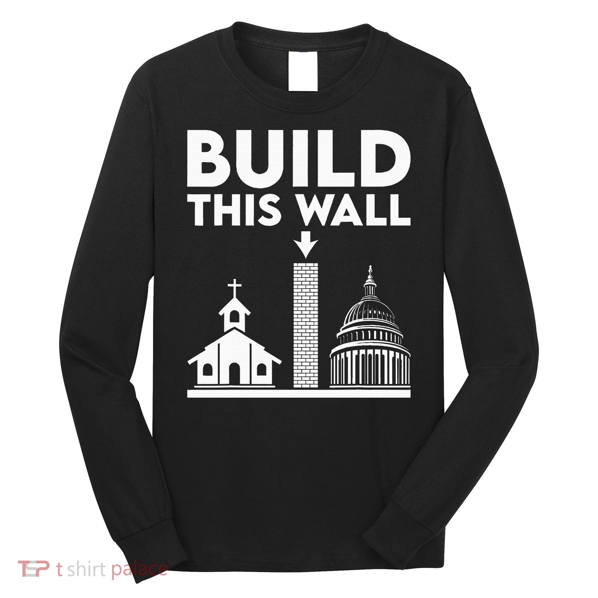 Build This Wall Separation Of Church And State Long Sleeve Shirt