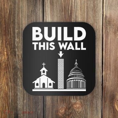 Build This Wall Separation Of Church And State Coaster