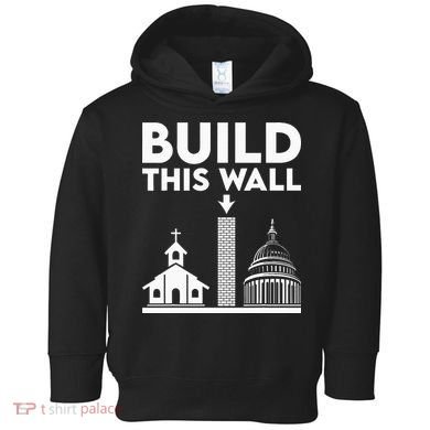 Build This Wall Separation Of Church And State Toddler Hoodie