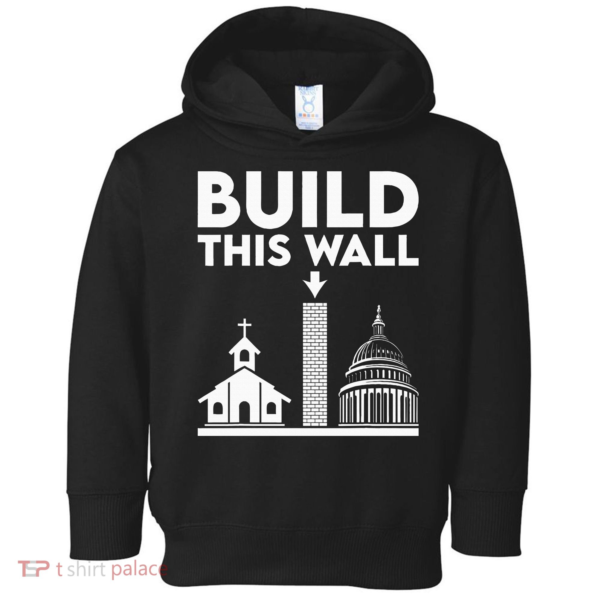 Build This Wall Separation Of Church And State Toddler Hoodie