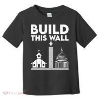 Build This Wall Separation Of Church And State Toddler T-Shirt thumb 0