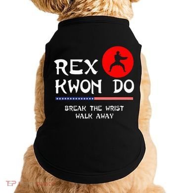 Break The Wrist Walk Away Rex Kwon Do Doggie Tank