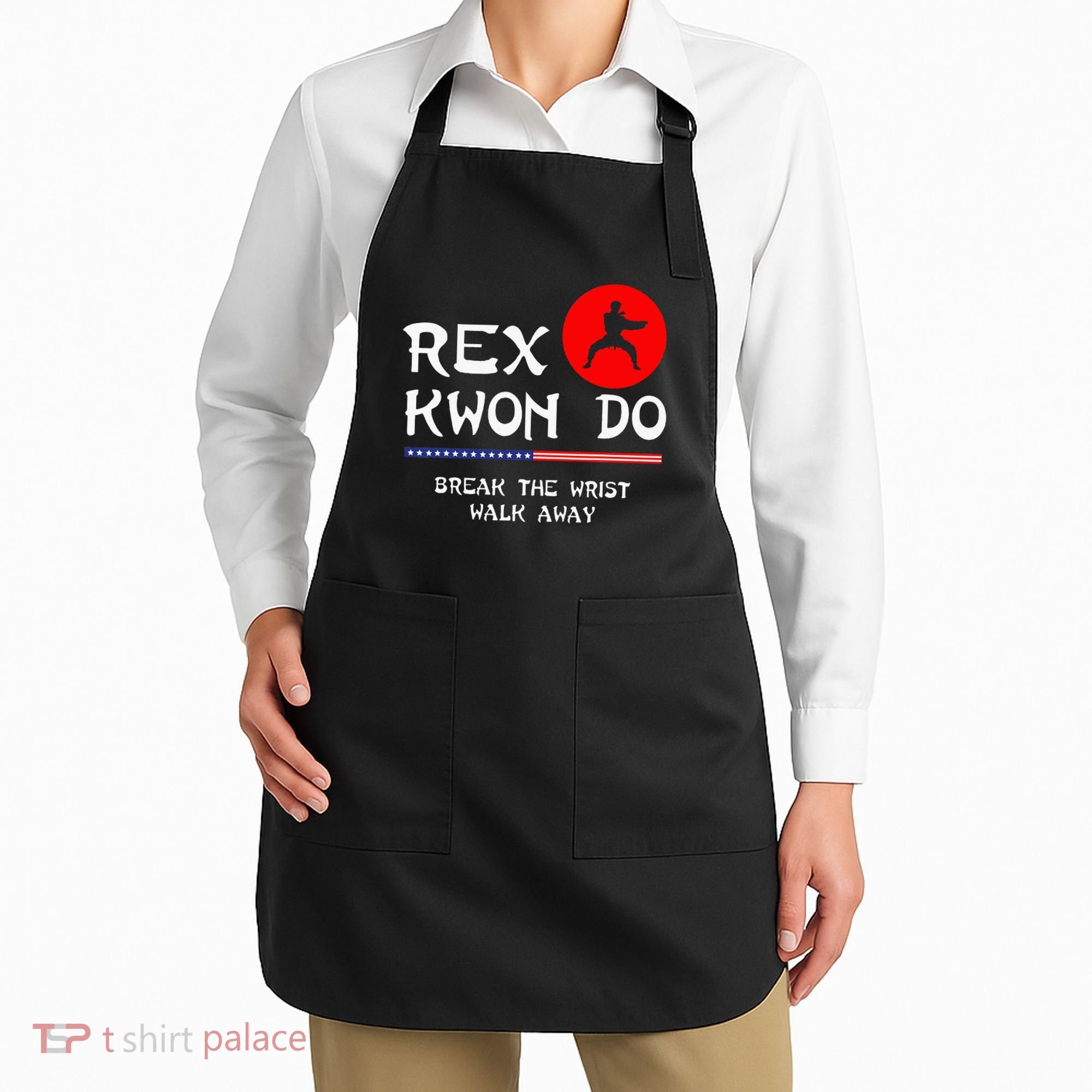 Break The Wrist Walk Away Rex Kwon Do Apron