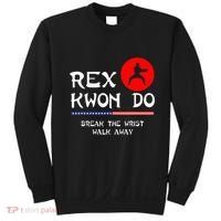 Break The Wrist Walk Away Rex Kwon Do Sweatshirt thumb 0