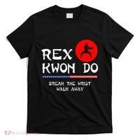 Break The Wrist Walk Away Rex Kwon Do T-Shirt thumb 0