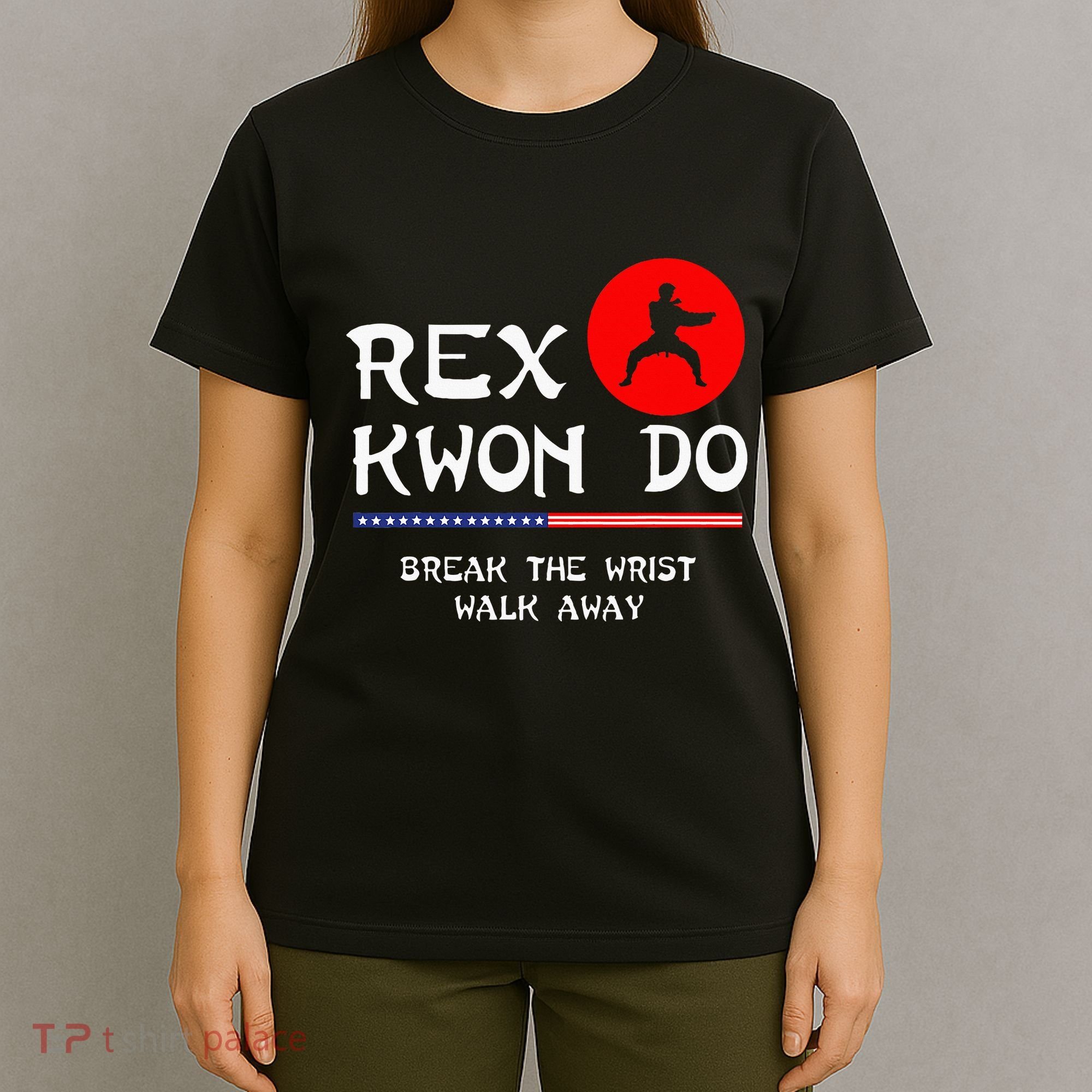 Break The Wrist Walk Away Rex Kwon Do T-Shirt