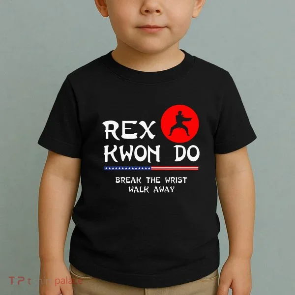 Break The Wrist Walk Away Rex Kwon Do Toddler T-Shirt