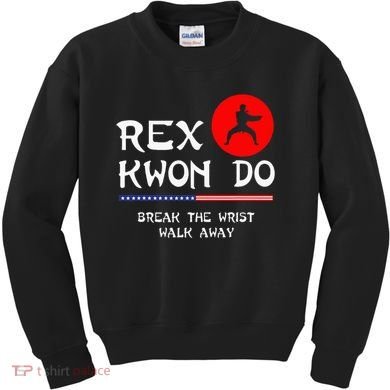 Break The Wrist Walk Away Rex Kwon Do Kids Sweatshirt