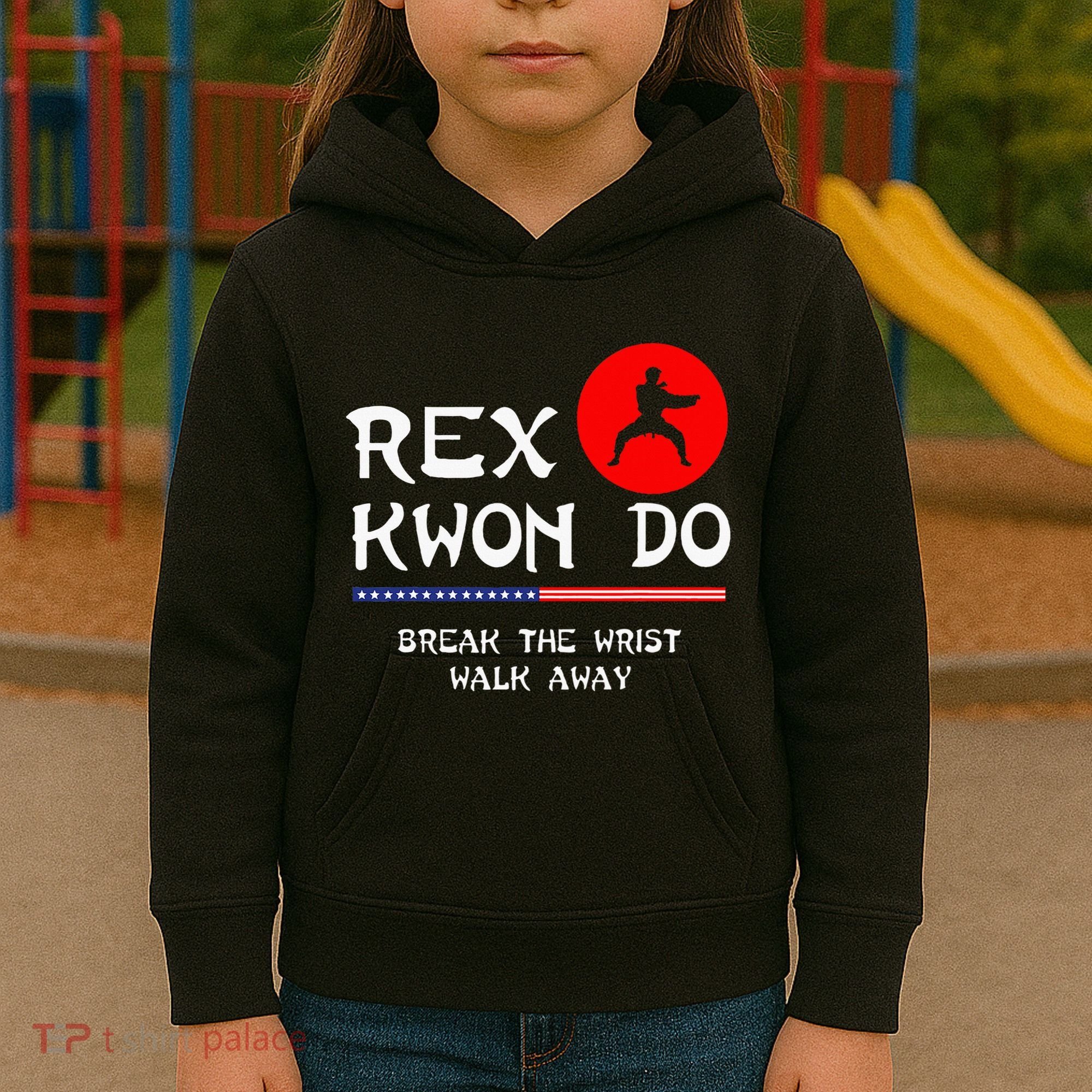 Break The Wrist Walk Away Rex Kwon Do Kids Hoodie