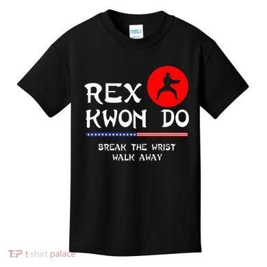 Break The Wrist Walk Away Rex Kwon Do Kids T-Shirt