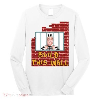 Build This Wall Lock Him Up Anti Trump Impeachment 45 Long Sleeve Shirt