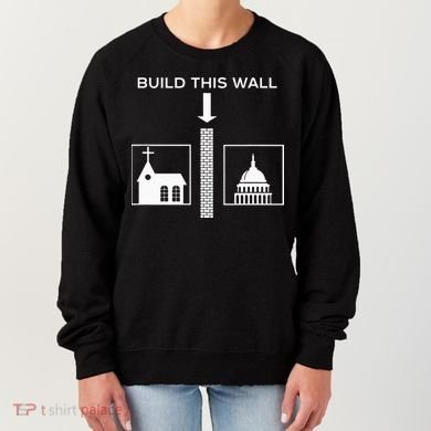 Build This Wall Ironic Separate Church And State Funny Women's Sweatshirt