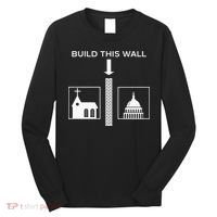 Build This Wall Ironic Separate Church And State Funny Long Sleeve Shirt thumb 0