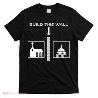 Build This Wall Ironic Separate Church And State Funny T-Shirt thumb 0