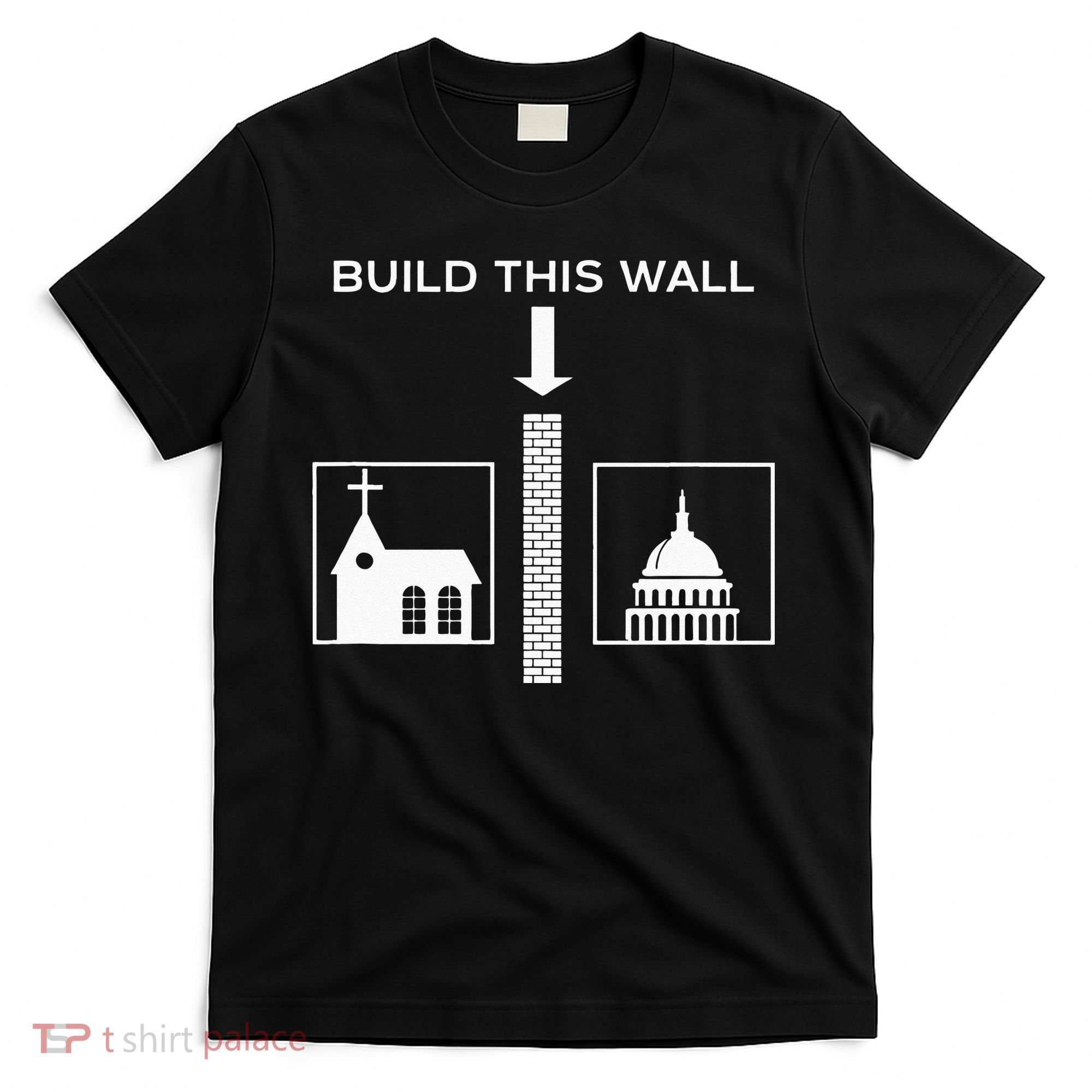 Build This Wall Ironic Separate Church And State Funny T-Shirt