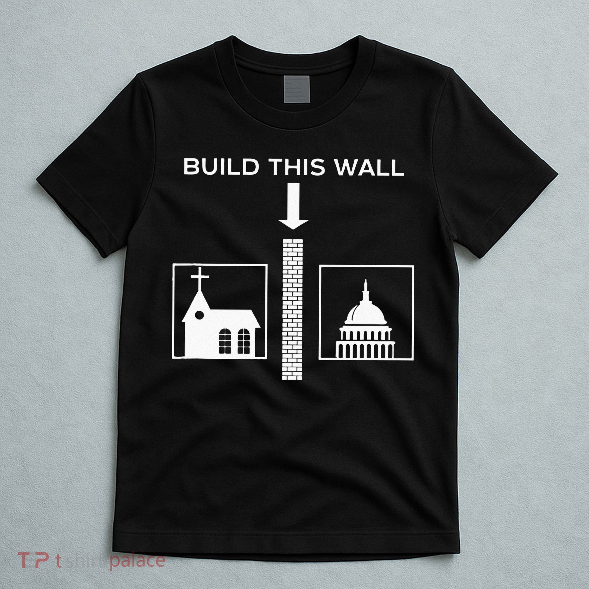 Build This Wall Ironic Separate Church And State Funny T-Shirt