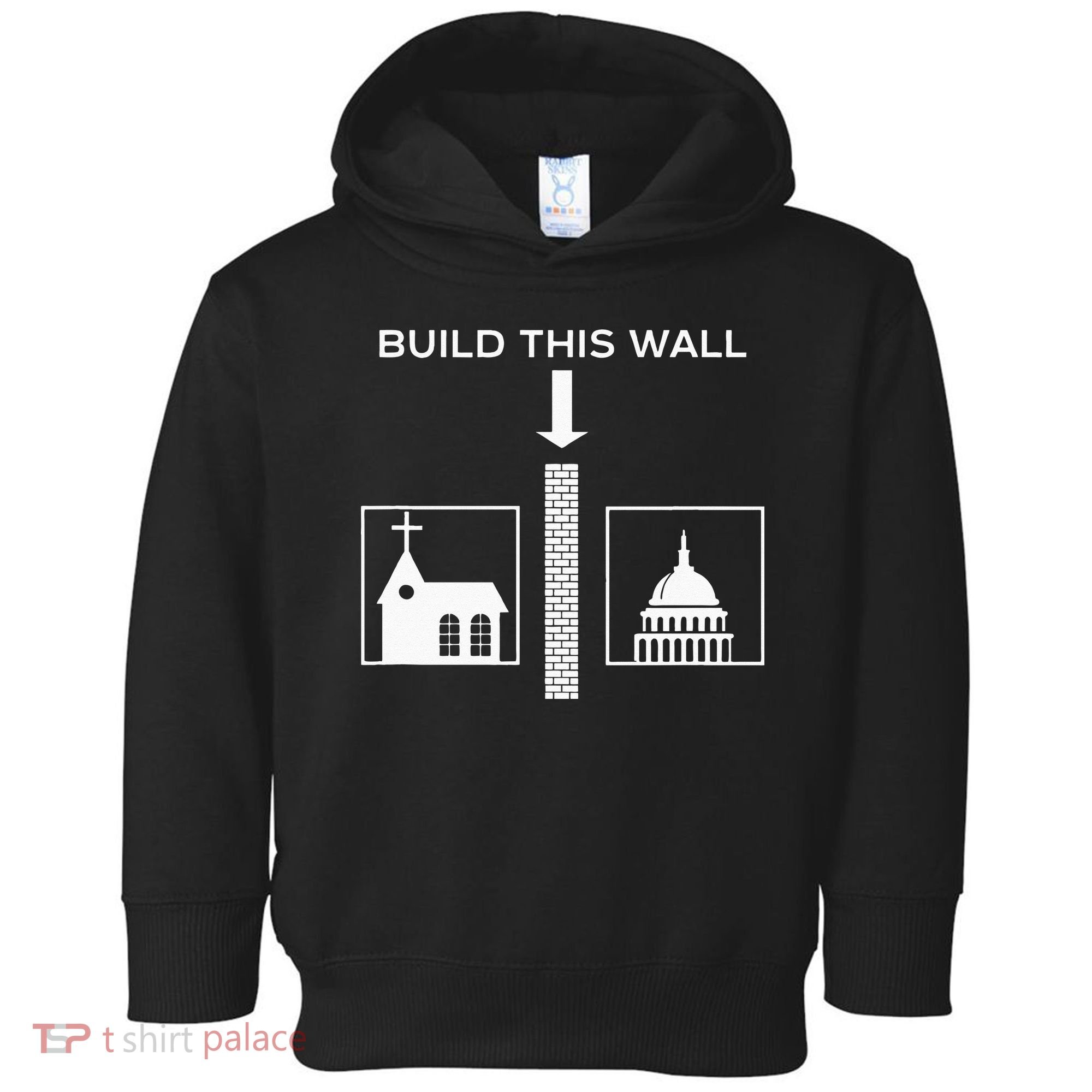 Build This Wall Ironic Separate Church And State Funny Toddler Hoodie