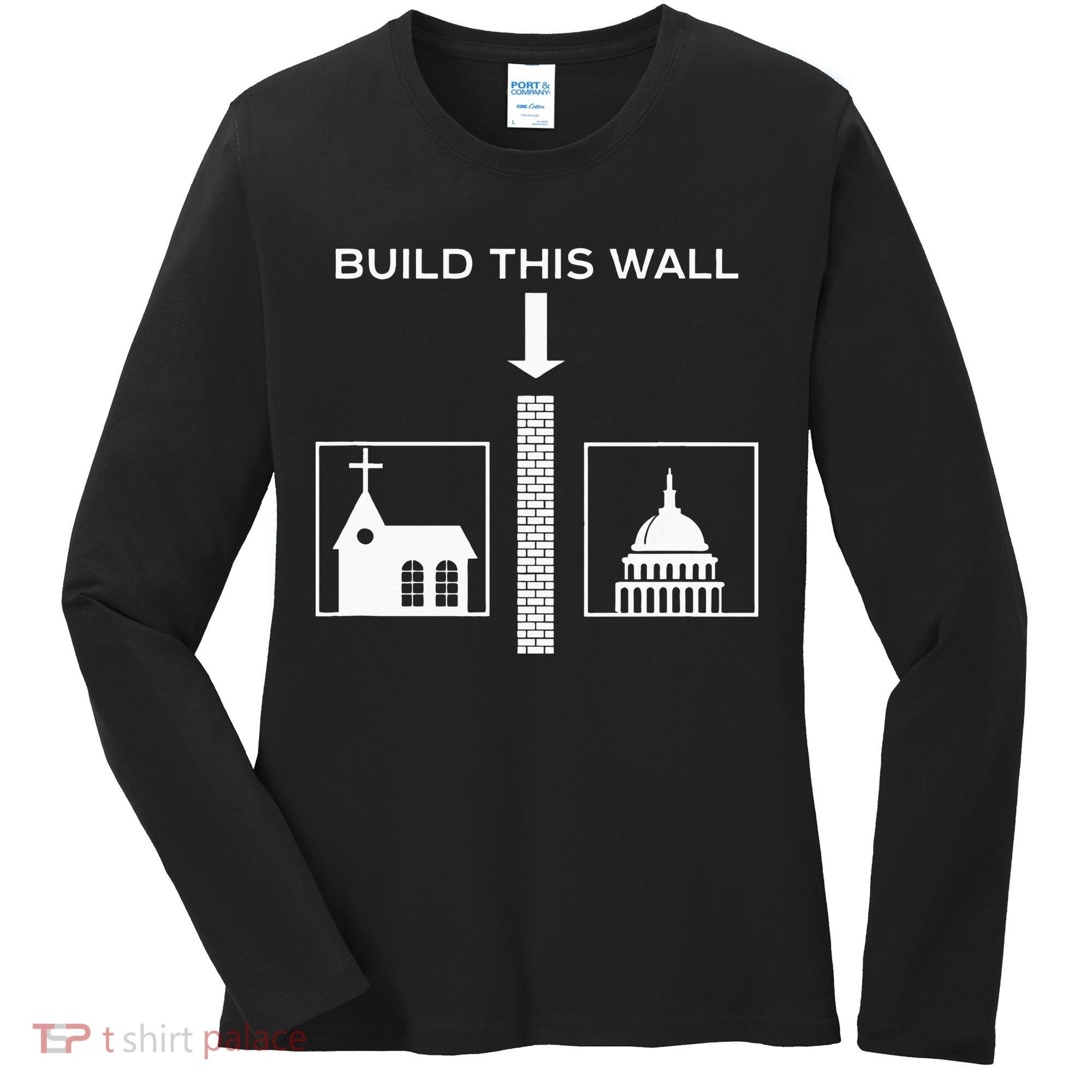 Build This Wall Ironic Separate Church And State Funny Women's Long Sleeve Shirt