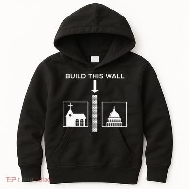 Build This Wall Ironic Separate Church And State Funny Kids Hoodie