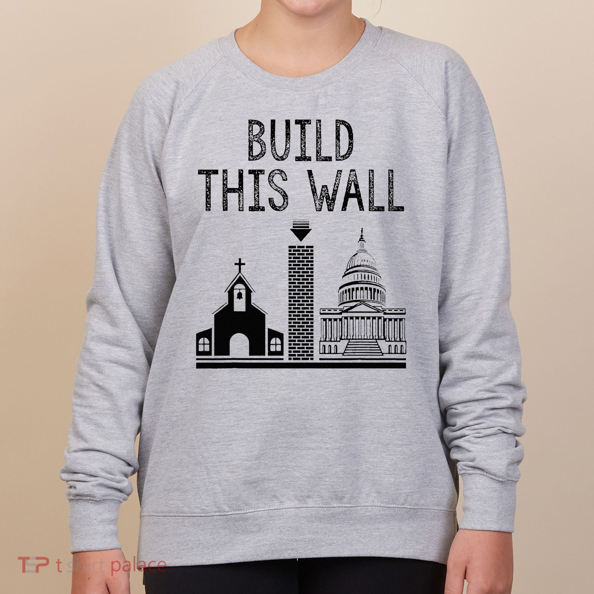Build This Wall Ironic Separate Church And State Women's Sweatshirt