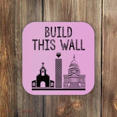 Build This Wall Ironic Separate Church And State Coaster