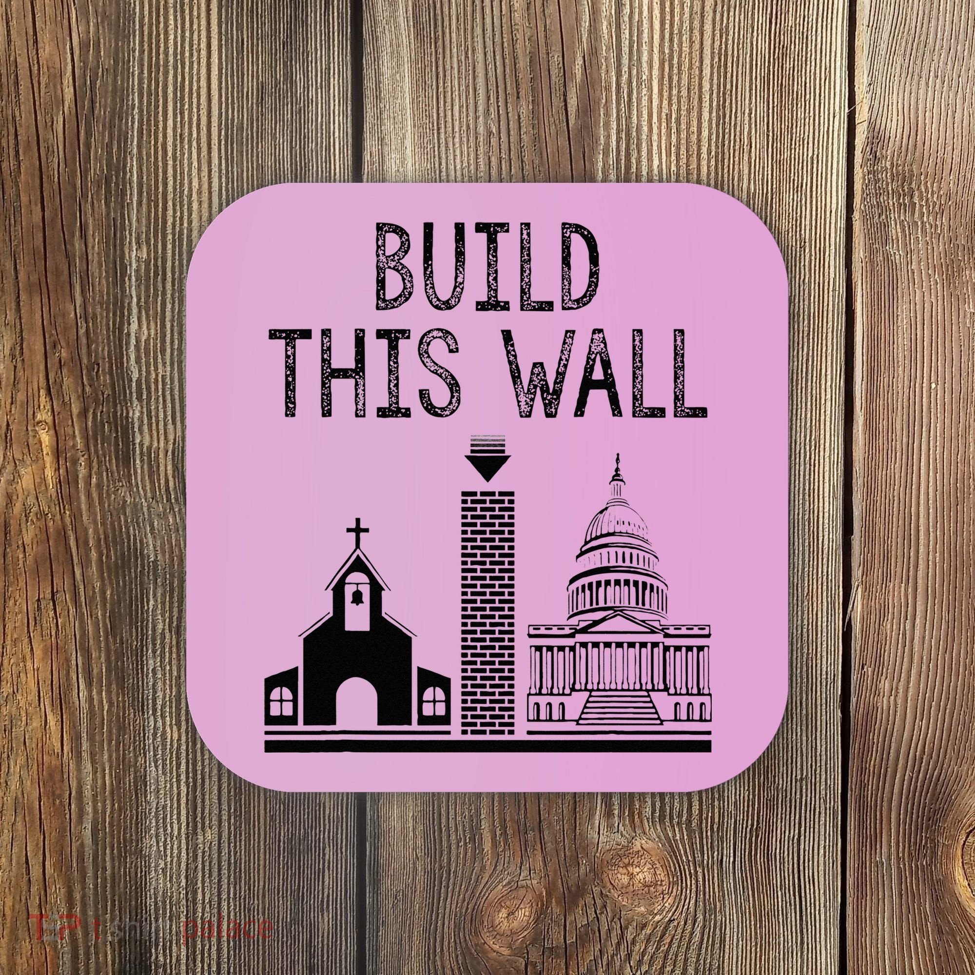 Build This Wall Ironic Separate Church And State Coaster
