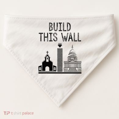 Build This Wall Ironic Separate Church And State USA-Made Doggie Bandana